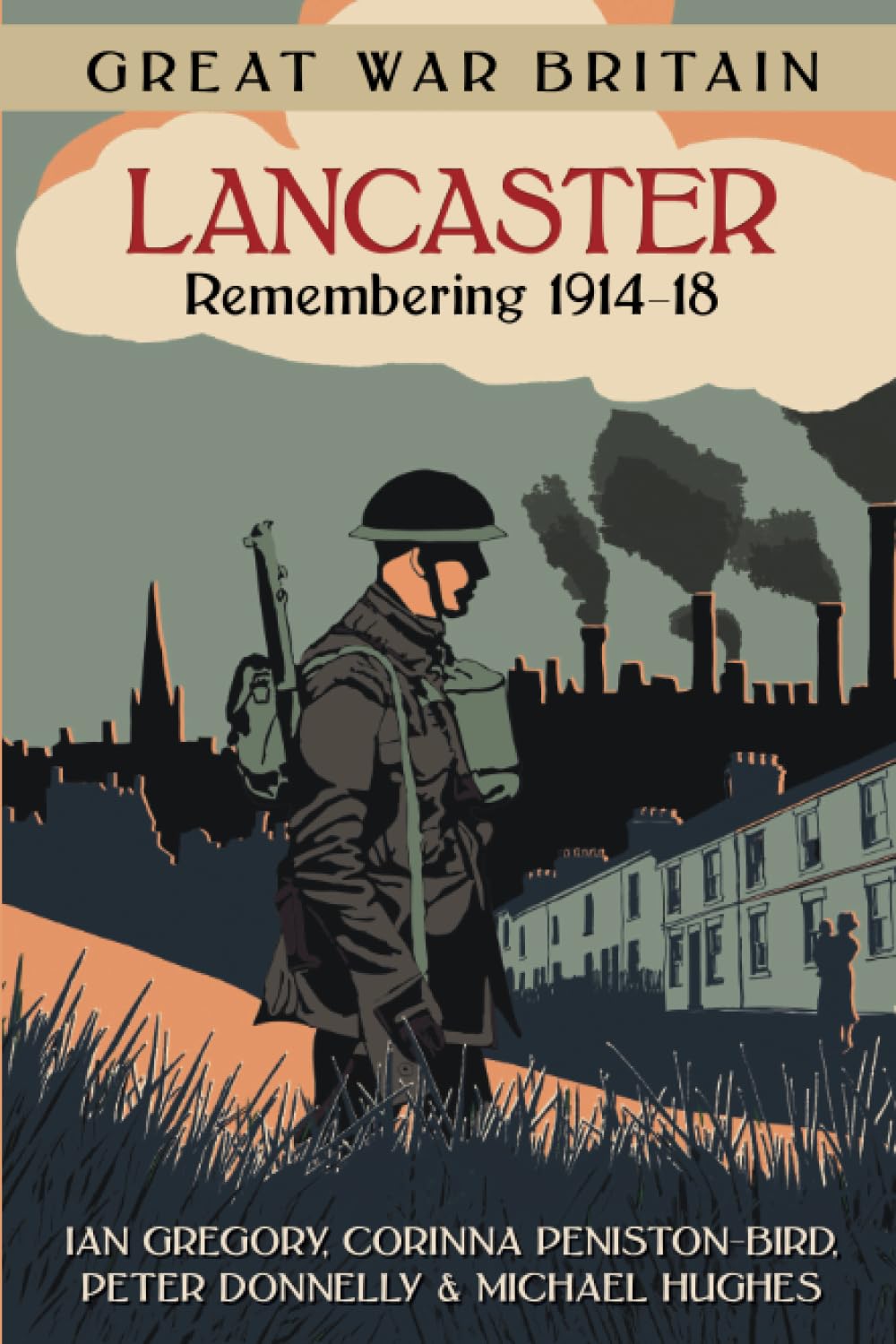 Great War Britain Lancaster: Remembering 1914-18