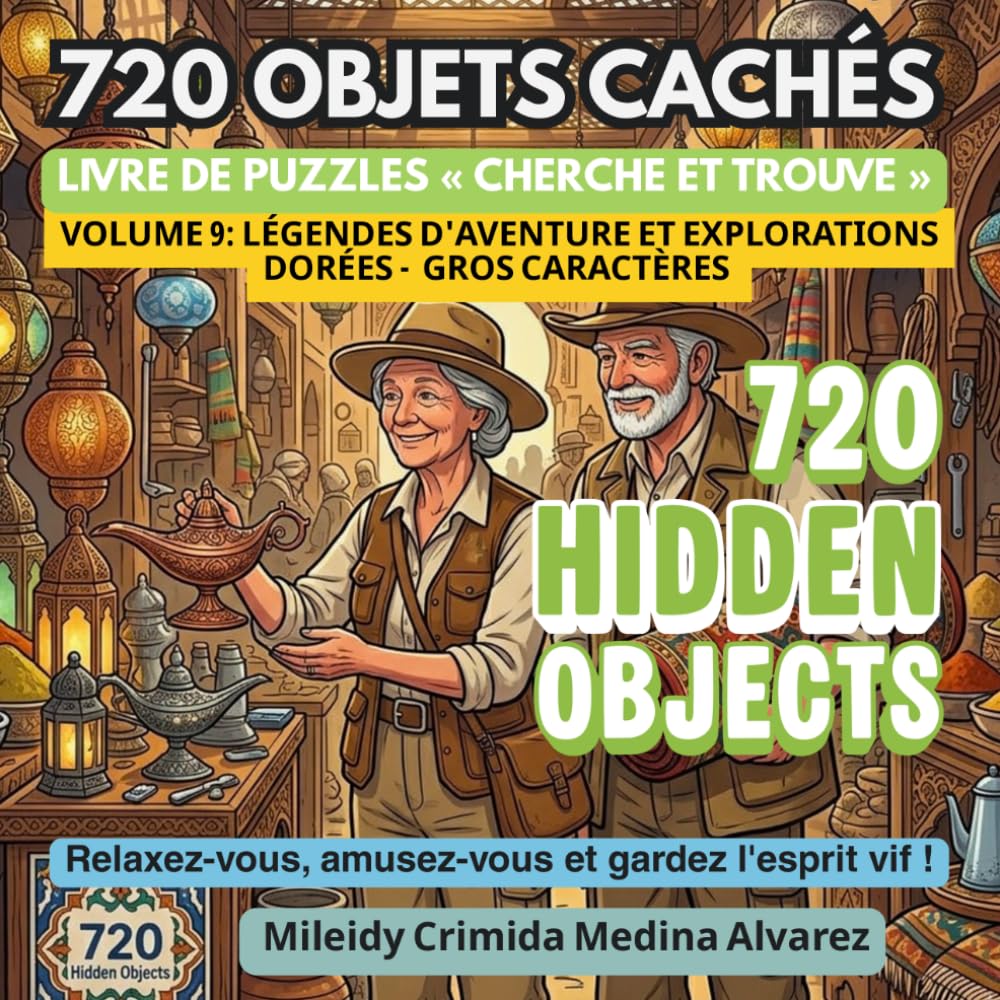 720 Objets Cachés – Volume 9: Légendes d'Aventure et Explorations Dorées: Livre Cherche et Trouve en Grands Caractères pour Seniors – Expéditions ... (720 Hidden Objects (Édition Française))