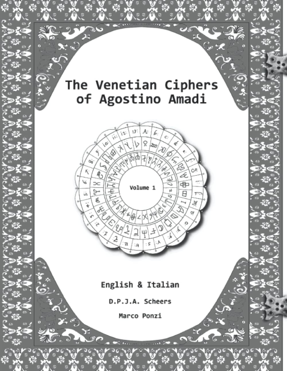 The Venetian Ciphers of Agostino Amadi: Volume 1, English & Italian