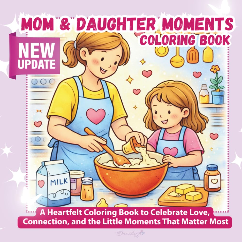 Mom & Daughter Moments: A Heartwarming Coloring Book to Celebrate Love, Connection, and Everyday Memories (Everyday Moments Coloring Series)