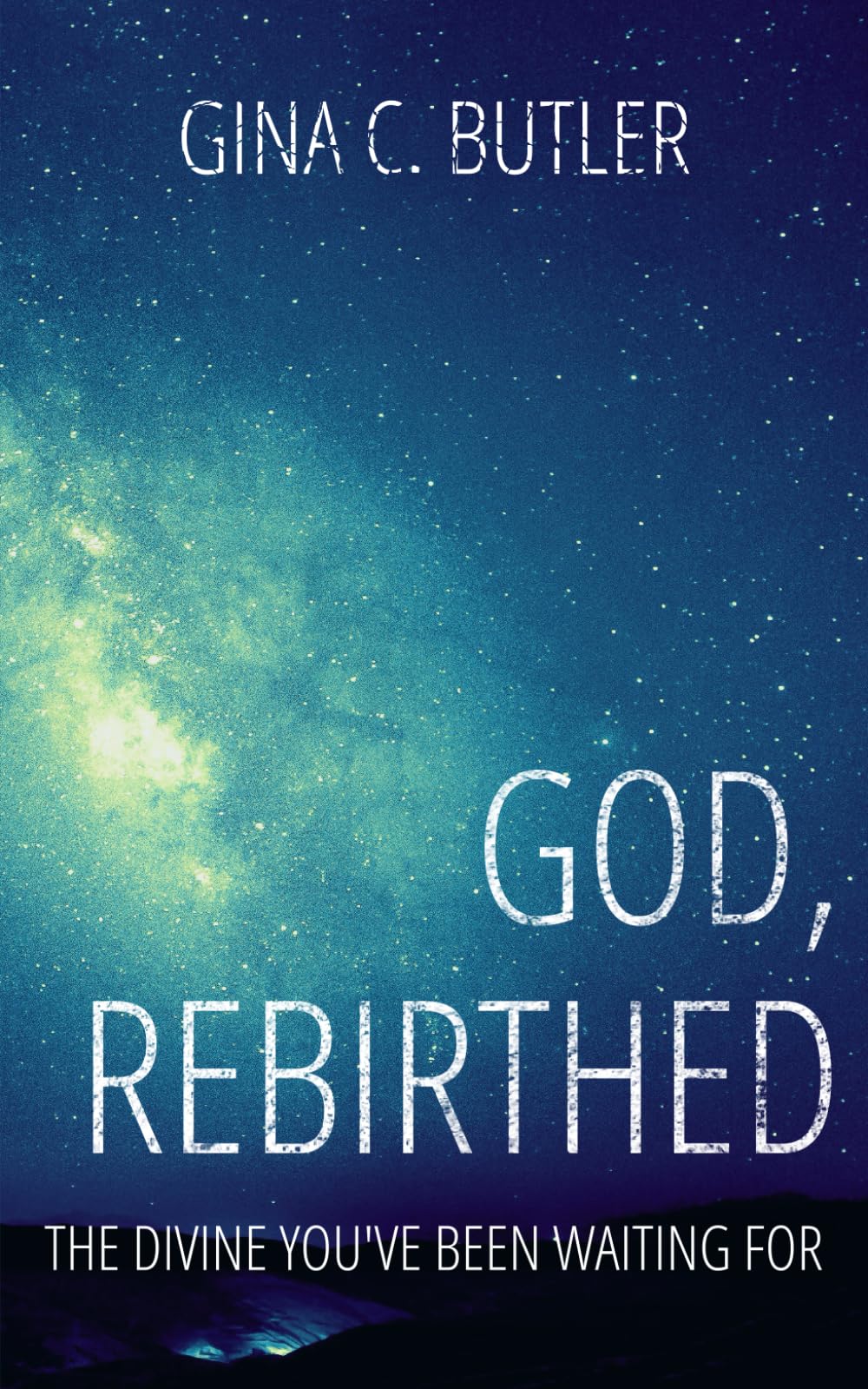 God, Rebirthed: The Divine You’ve Been Waiting For