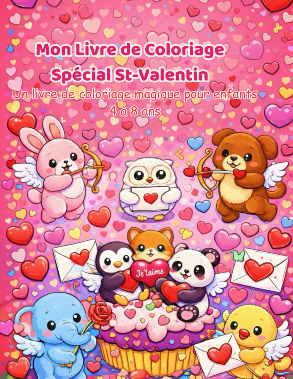 Mon Livre de Coloriage Spécial St-Valentin: Un livre de coloriage magique pour enfants 4 à 8 ans