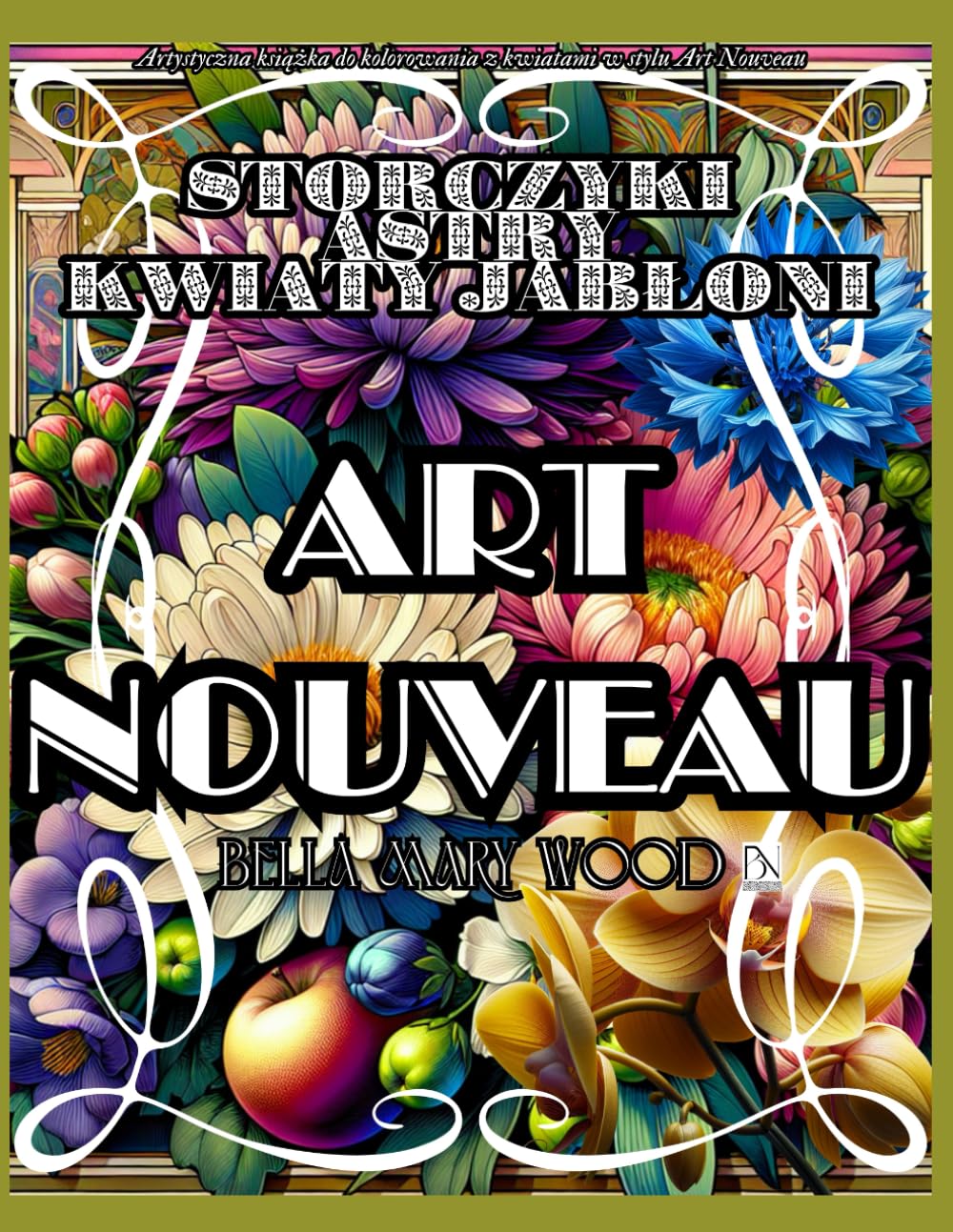 Storczyki Astry Kwiaty Jabłoni Art Nouveau Artystyczna książka do kolorowania z kwiatami w stylu Art Nouveau: historia sztuki książki