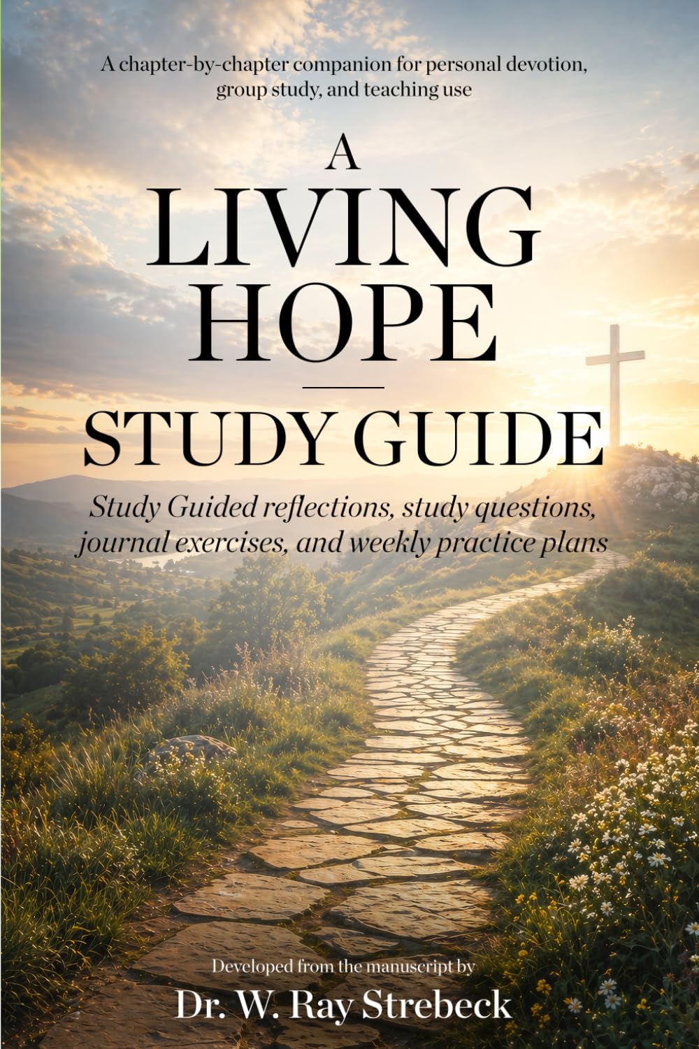 A Living Hope: Study Guide: Study Guided reflections, study questions, journal exercises, and weekly practice plans