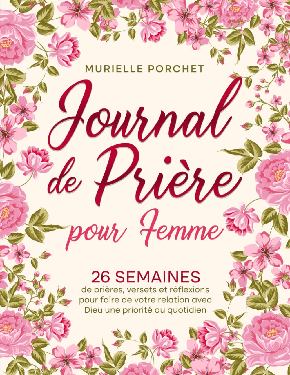 Journal de Prière pour Femme: 26 semaines de prières, versets, réflexions et gratitudes pour approfondir ta relation avec Dieu｜Carnet de prière ... chrétienne｜Cadeau pour femme chrétienne