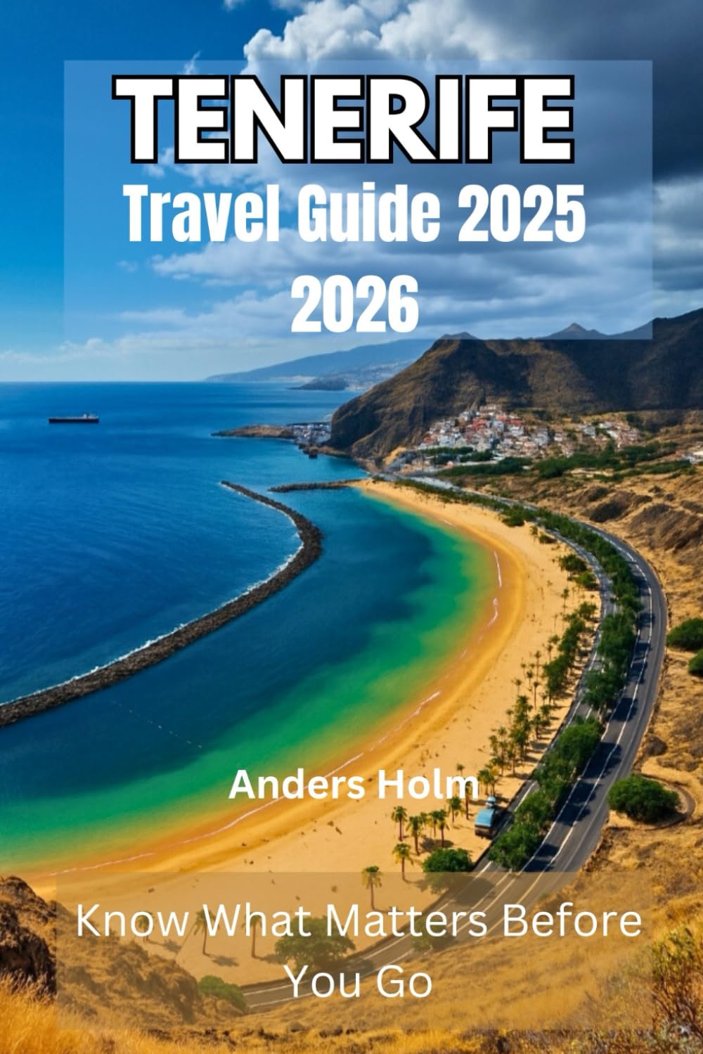 TENERIFE TRAVEL GUIDE 2025 2026: KNOW WHAT MATTERS BEFORE YOU GO