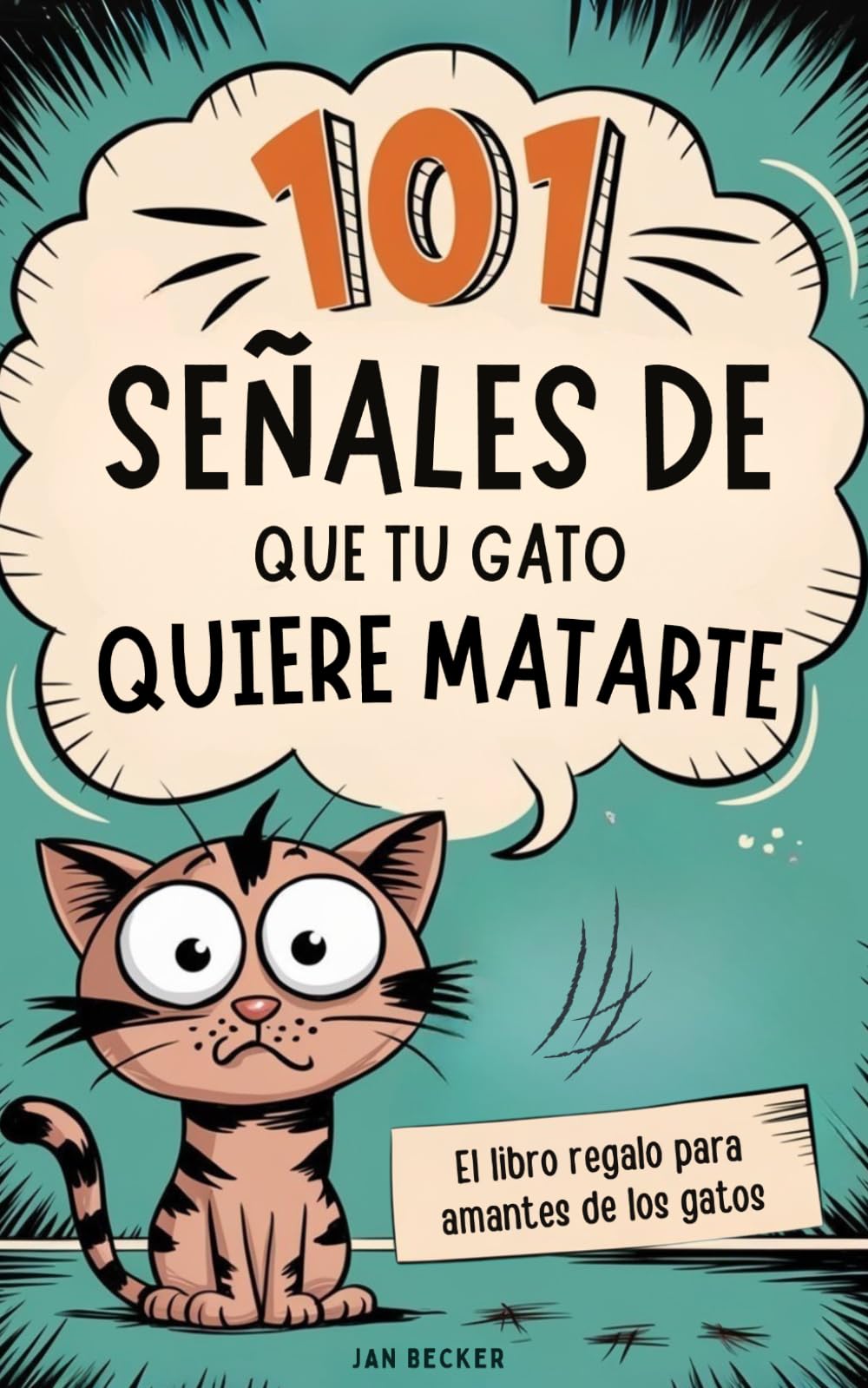 101 señales de que tu gato quiere matarte: el libro regalo para amantes de los gatos — un manual de supervivencia con consejos, trucos y datos curiosos para convivir con pequeños tiranos peludos