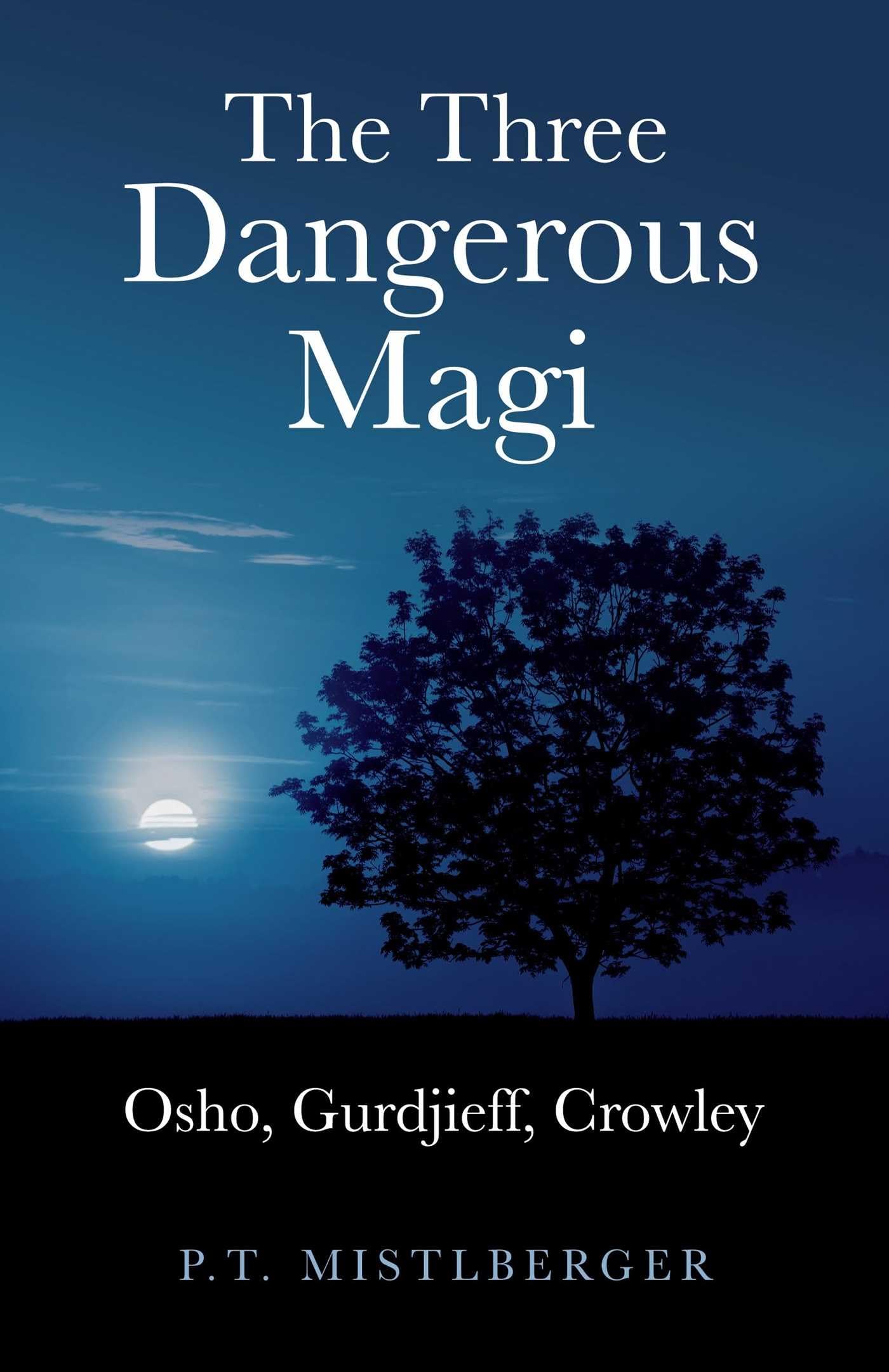 Three Dangerous Magi, The – Osho, Gurdjieff, Crowley Mistlberger Paperback