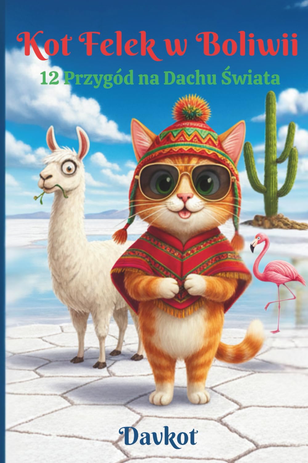 Kot Felek w Boliwii: 12 Przygód na Dachu Świata (Felek the Cat’s Adventures)
