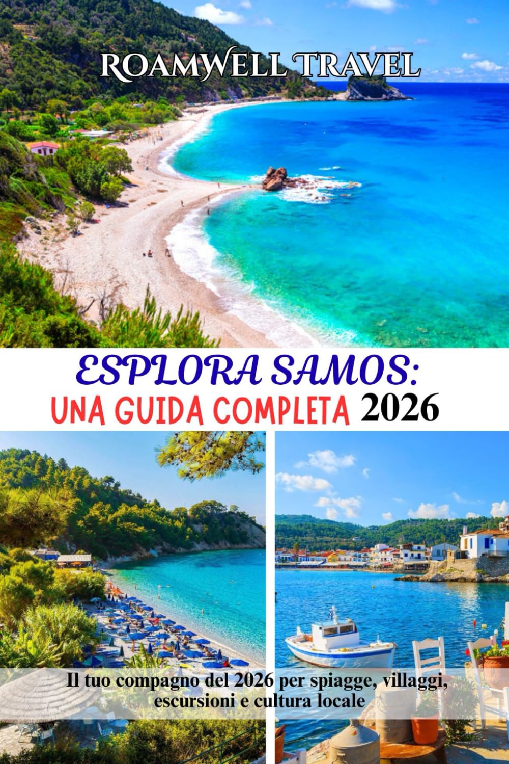 ESPLORA SAMOS: UNA GUIDA COMPLETA 2026: Il tuo compagno del 2026 per spiagge, villaggi, escursioni e cultura locale