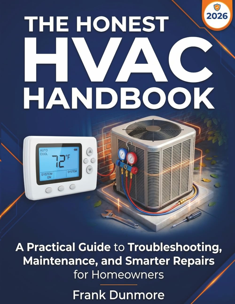 The Honest HVAC Handbook for Homeowners: A Practical Guide to Troubleshooting, Maintenance, and Smarter Repairs (HOME SYSTEMS SERIES)