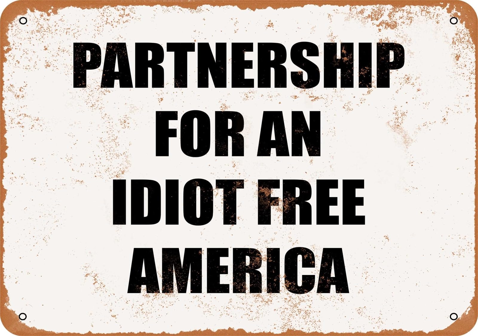 Miaomansenstore Metal Sign - Partnership For An Idiot Free America - Vintage Look Home Decor