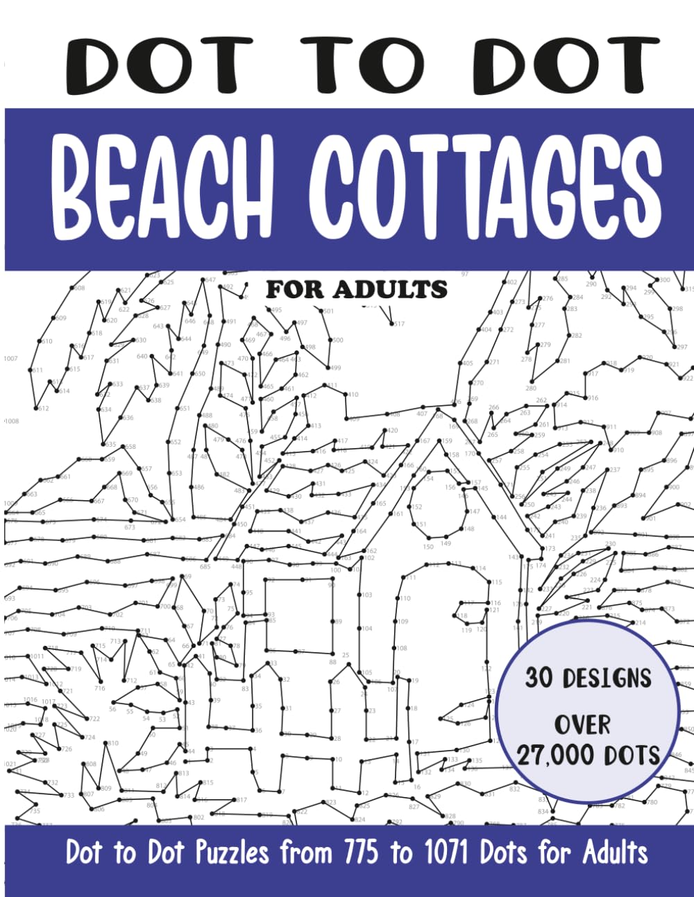 Dot to Dot Beach Cottages for Adults: Beach Cottages Connect the Dots Book for Adults (Over 27000 dots) (Dot to Dot Books for Adults)