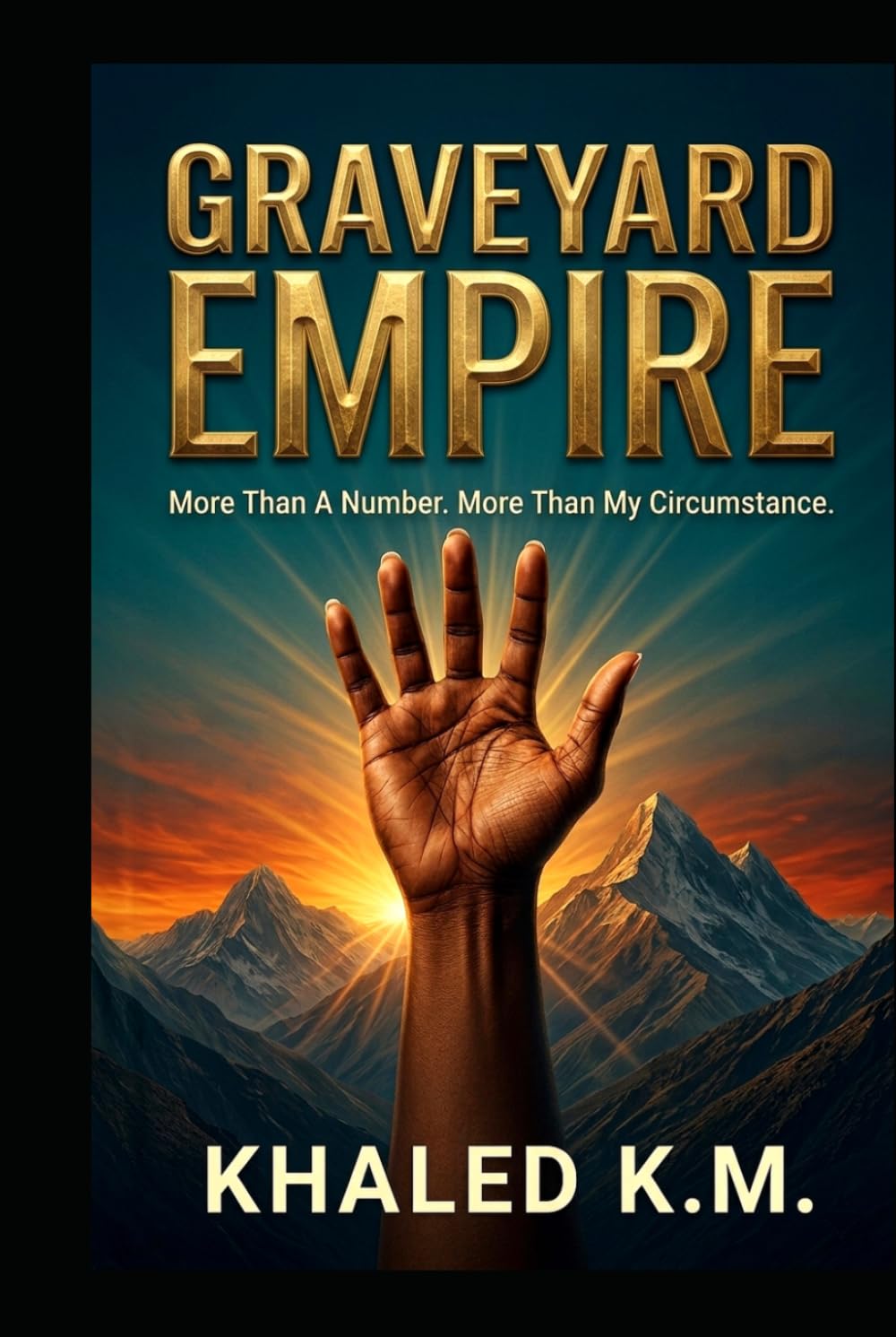 Graveyard Empire: More Than A Number | More Than My Circumstance (#IAM Book Series I - Graveyard Empire)