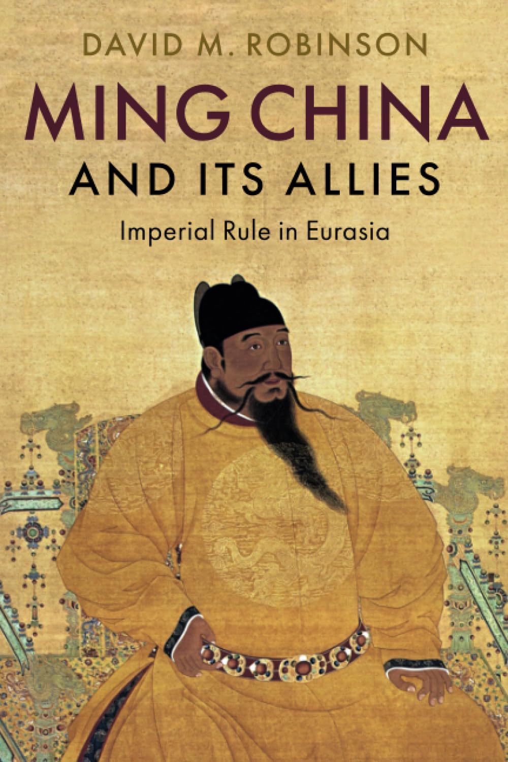 Ming China and its Allies: Imperial Rule in Eurasia
