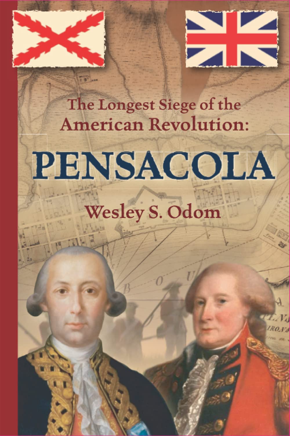 The Longest Siege of the American Revolution:: Pensacola