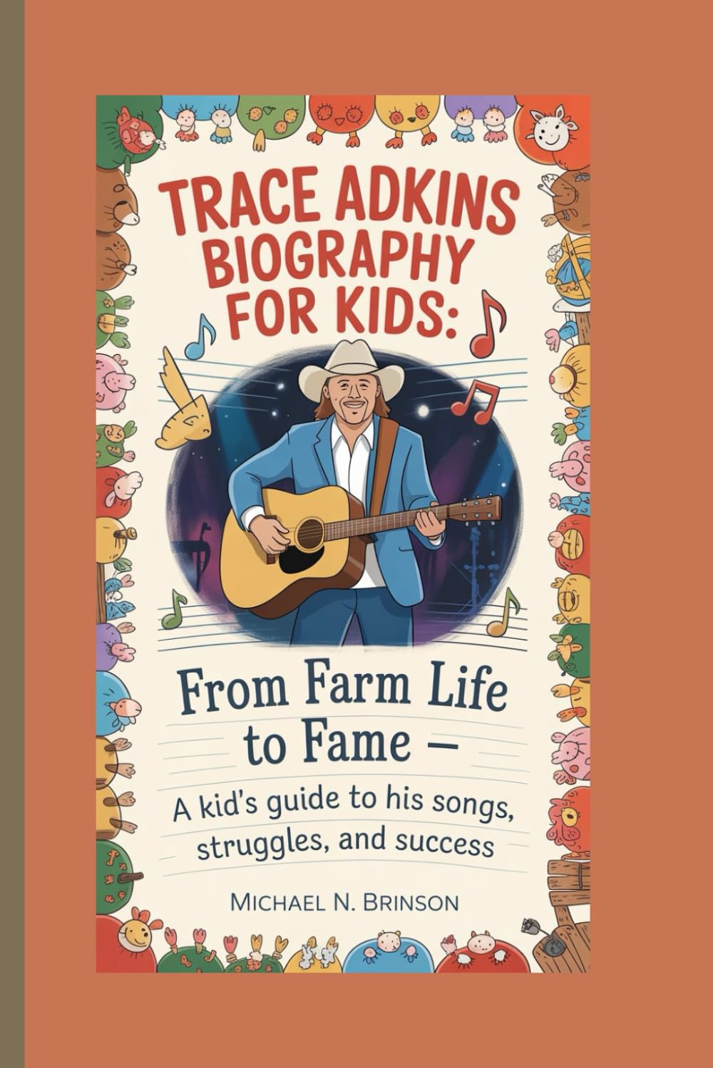 TRACE ADKINS BIOGRAPHY FOR KIDS:: From Farm Life To Fame — A Kid's Guide To His Songs, Struggles, And Success