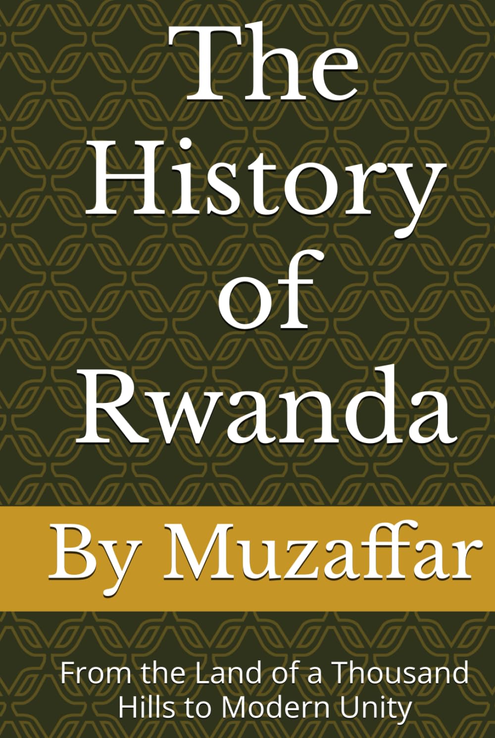 The History of Rwanda: From the Land of a Thousand Hills to Modern Unity (history books)