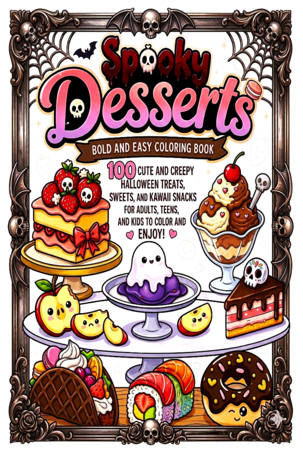 Spooky Desserts Bold and Easy Coloring Book: 100 Cute and Creepy Halloween Treats, Sweets, and Kawaii Snacks for Cozy Relaxation; Simple Big Outlines for Adults, Teens, and Beginners
