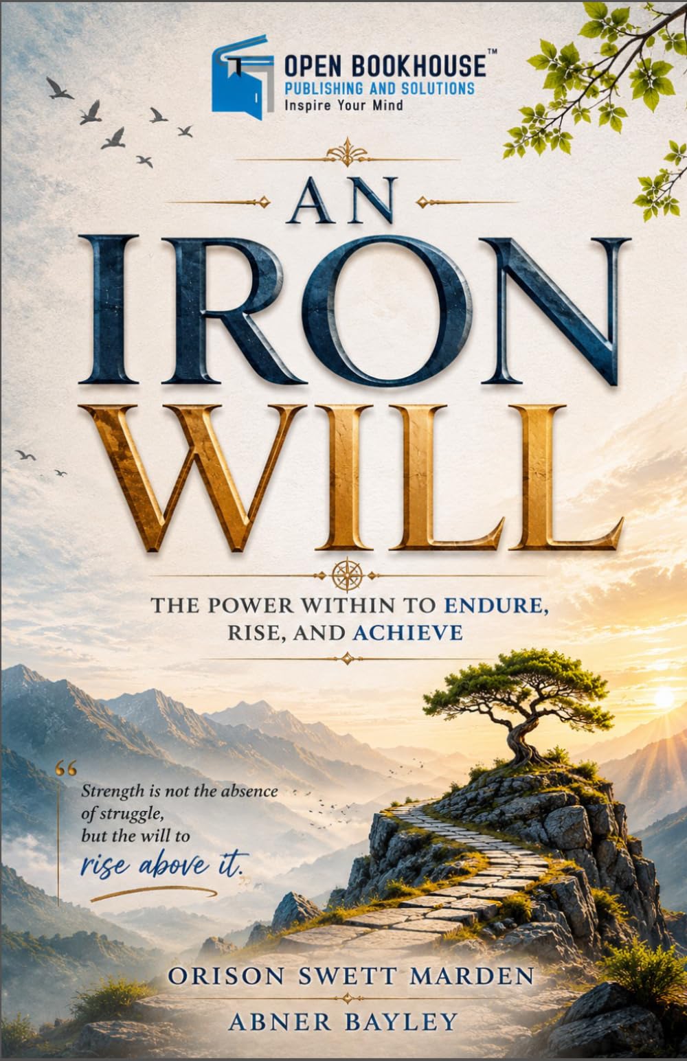 An Iron Will: Illustrated & Annotated Edition for Modern Readers | Featuring Editorial Notes, Reflection Exercises, Chapter Summaries & Inspirational Illustrations