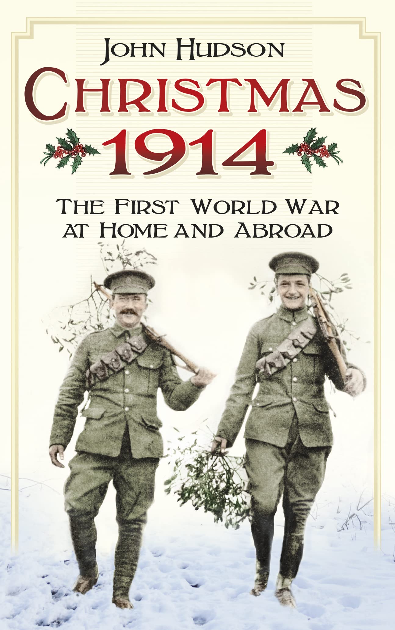 Christmas 1914: The First World War at Home and Abroad By John Hudson