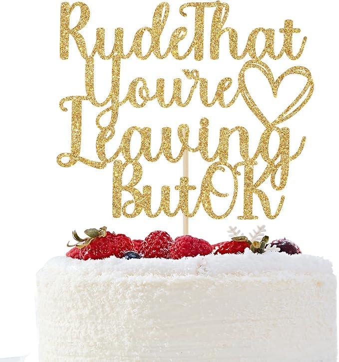 Rude That You're Leaving But OK Cake Topper, Farewell Party