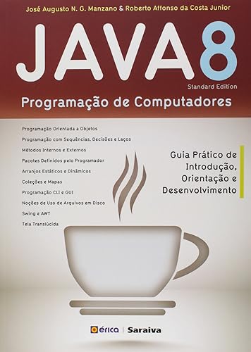 Java 8. Programação de Computadores: Guia prático de introdução, orientação e desenvolvimento