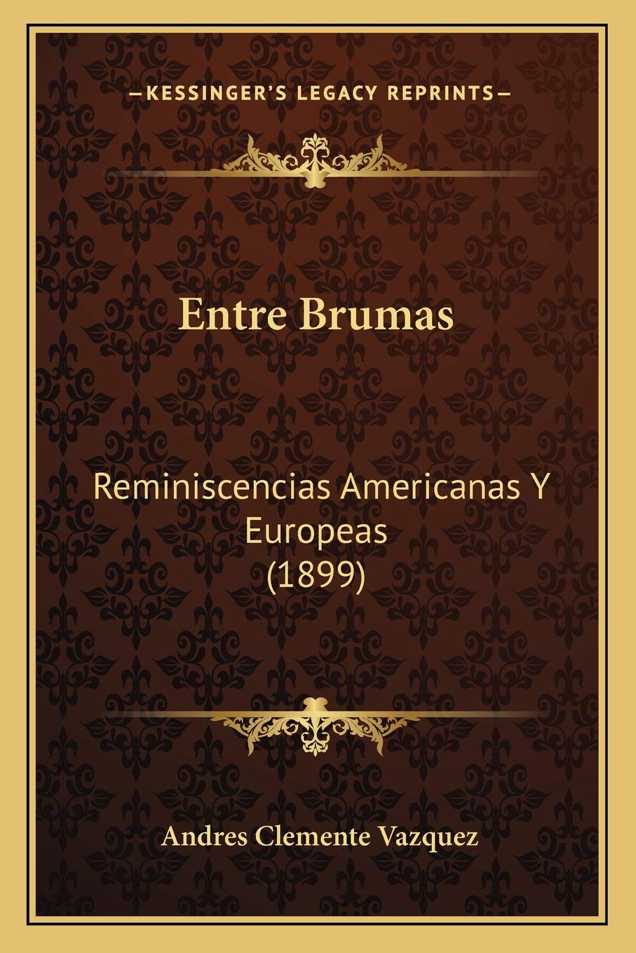 Entre Brumas: Reminiscencias Americanas Y Europeas (1899)