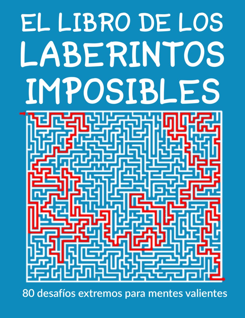 El libro de los Laberintos imposibles: 80 desafíos extremos para mentes valientes