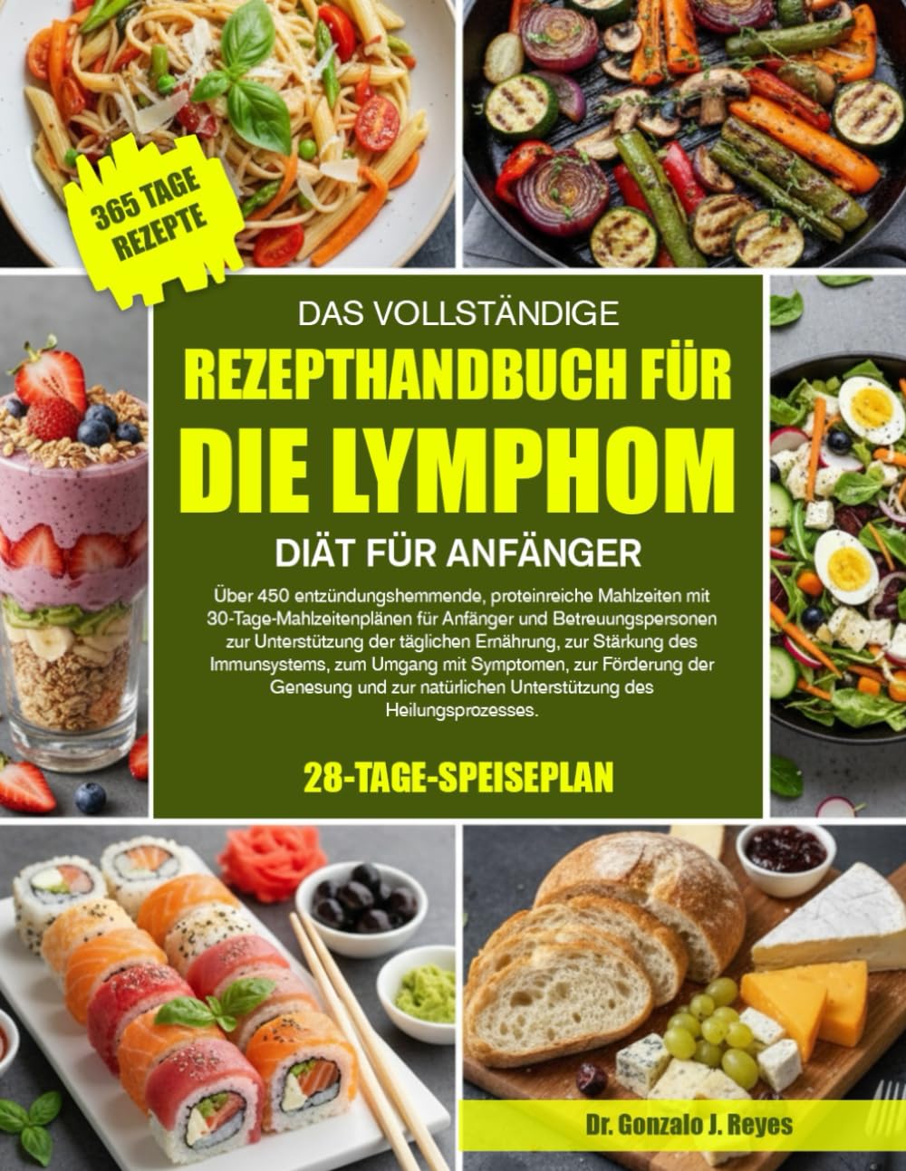 DAS VOLLSTÄNDIGE REZEPTHANDBUCH FÜR DIE LYMPHOM-DIÄT FÜR ANFÄNGER: Über 450 entzündungshemmende, proteinreiche Mahlzeiten mit 30-Tage-Mahlzeitenplänen ... der täglichen Ernährung, zur Stärkung