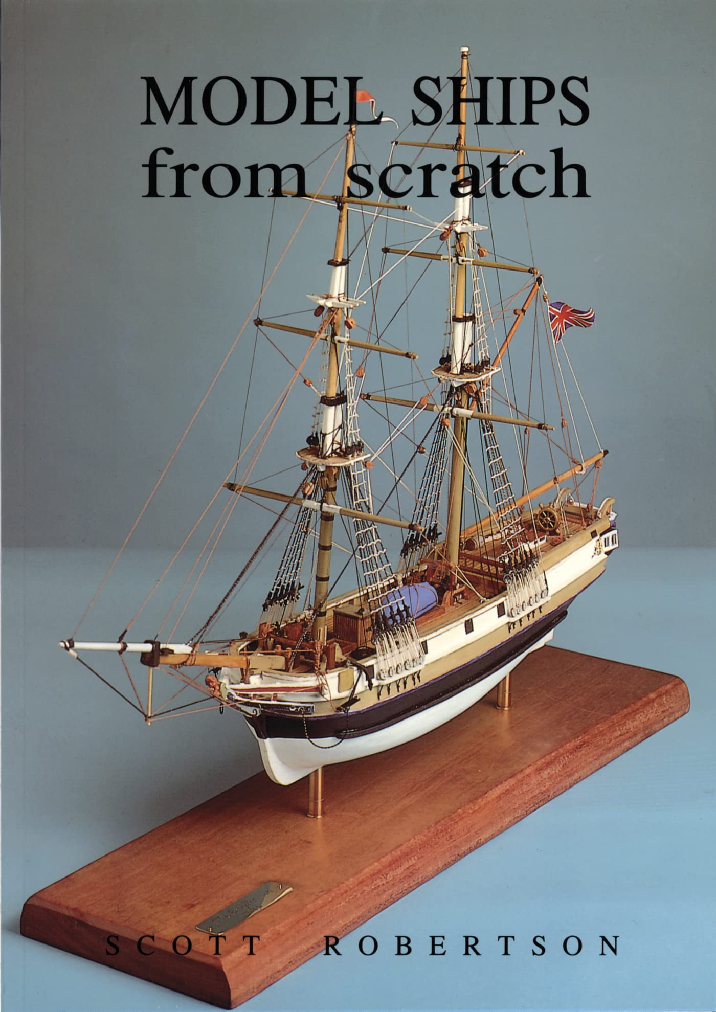Model Ships from Scratch by Scott Robertson PAPERBACK 9781854861054