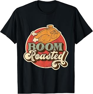 Funny Boom Roasted Chicken Conversational Co Worker Insult T-Shirt