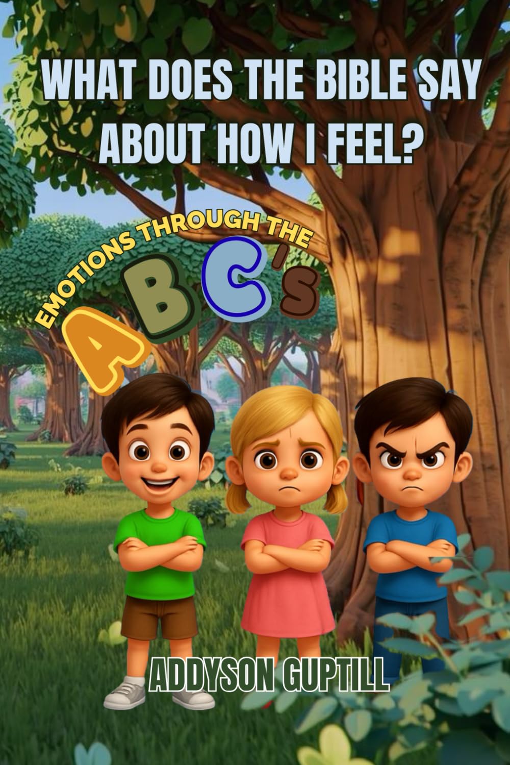What Does God Say About How I Feel?: Emotions through the ABC's