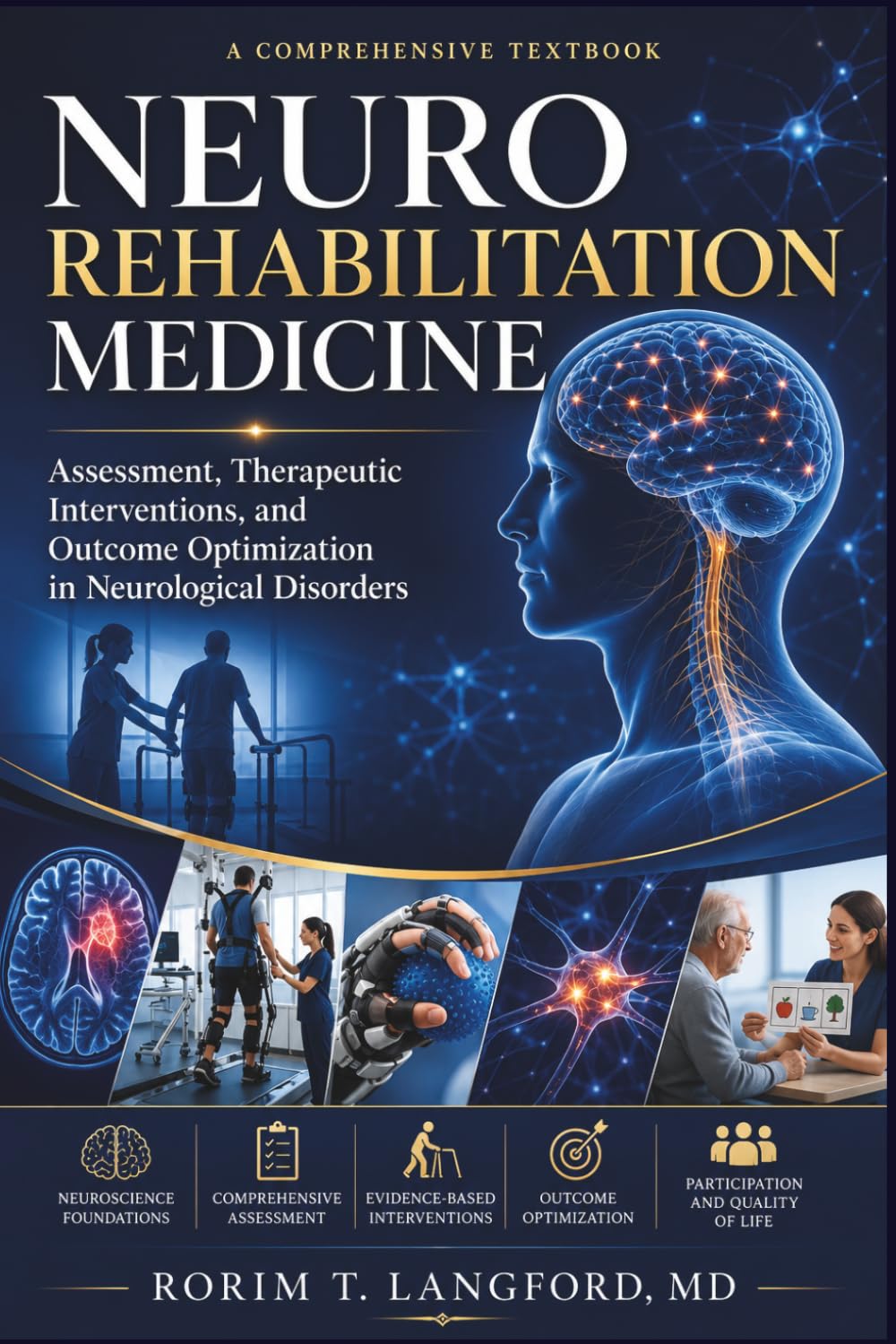 Neurorehabilitation Medicine: Assessment, Therapeutic Interventions, and Outcome Optimization in Neurological Disorders