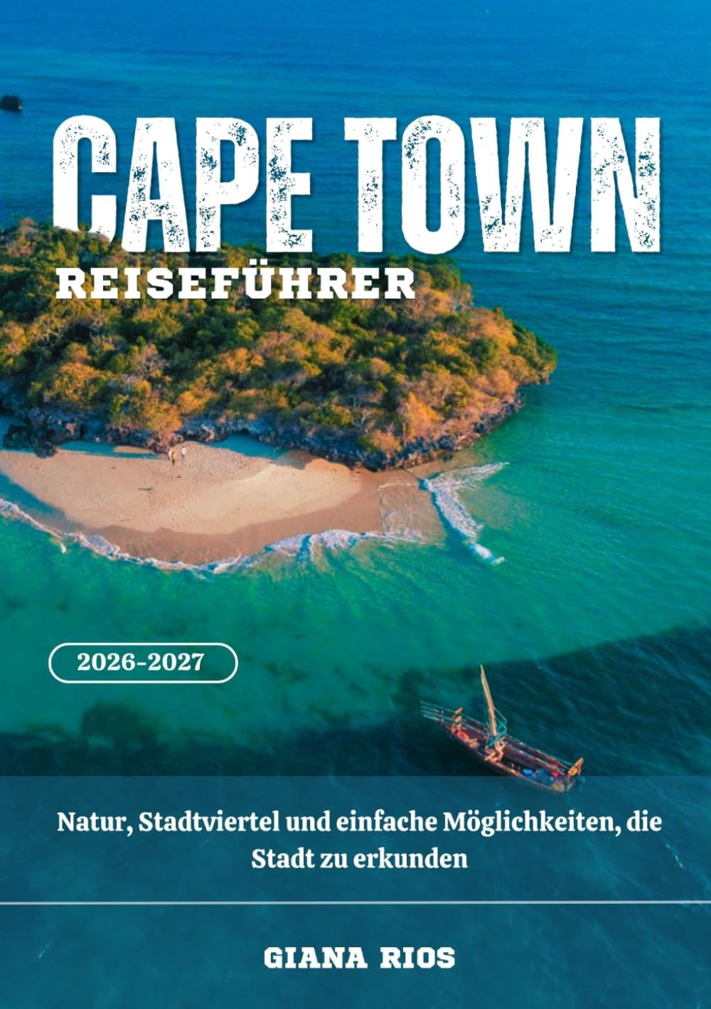 CAPE TOWN REISEFÜHRER 2026-2027: Natur, Stadtviertel und einfache Möglichkeiten, die Stadt zu erkunden