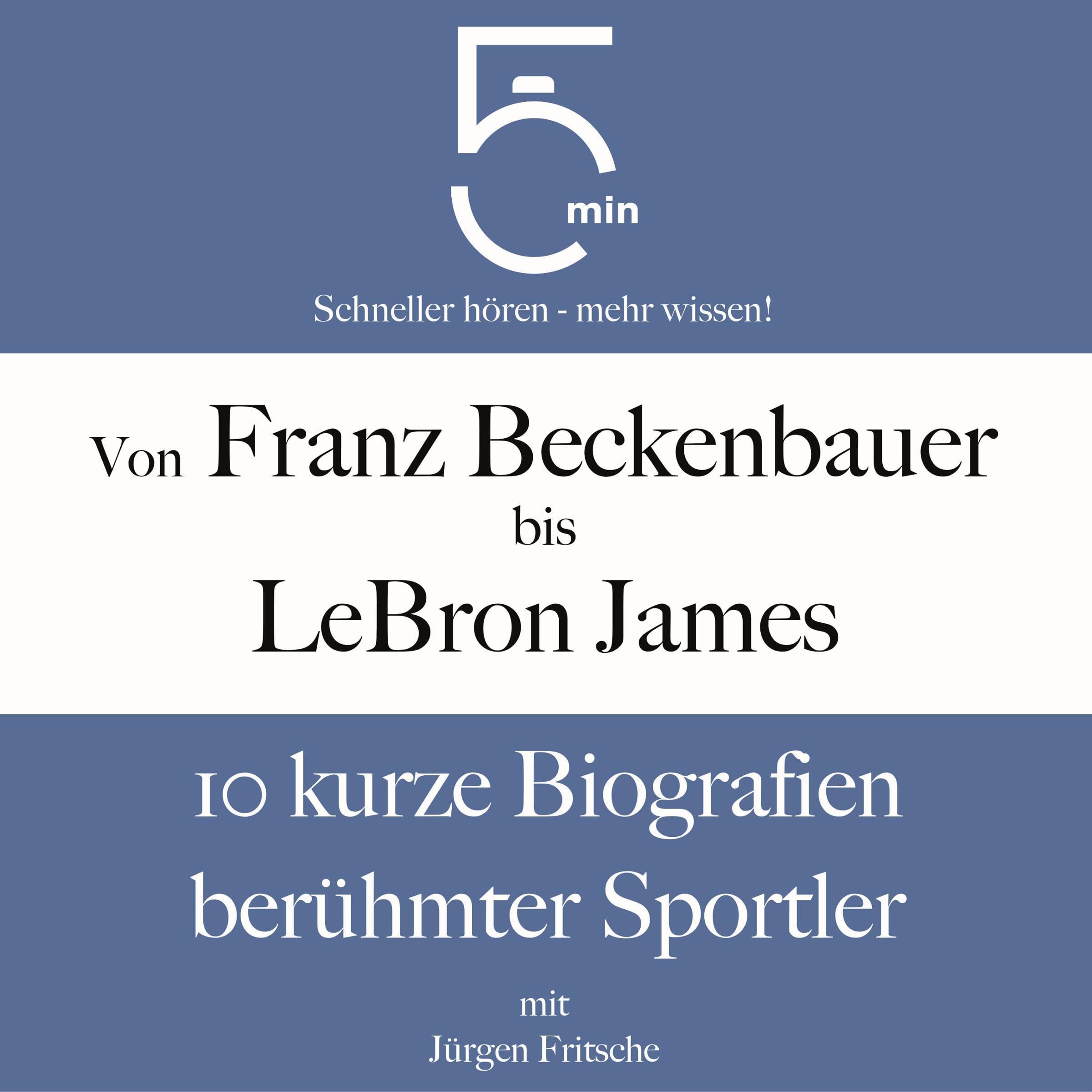 Cover art for Von Franz Beckenbauer bis LeBron James - 10 kurze Biografien berühmter Sportler
