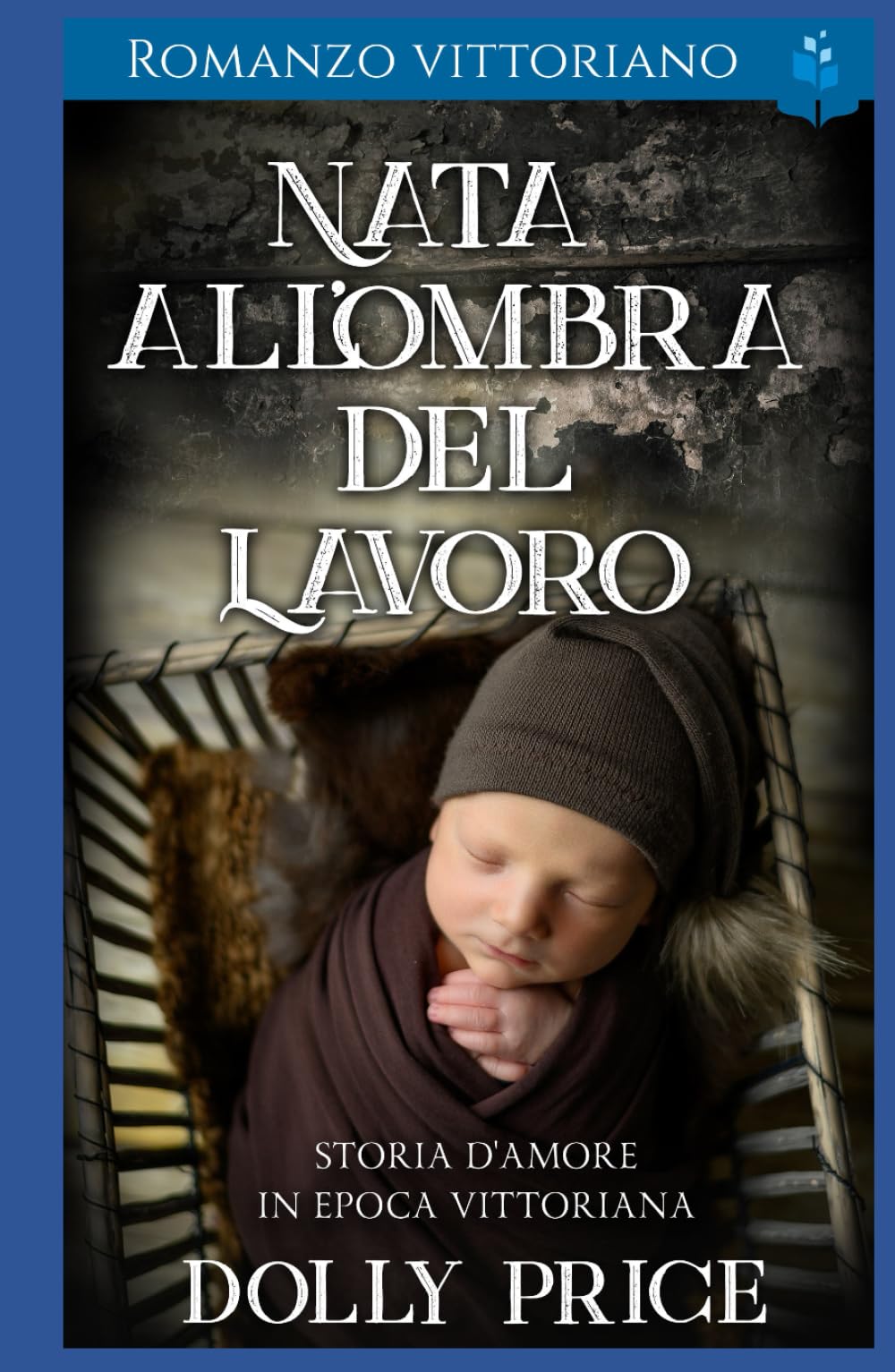 Nata all'Ombra del Lavoro: Romanzo Vittoriano