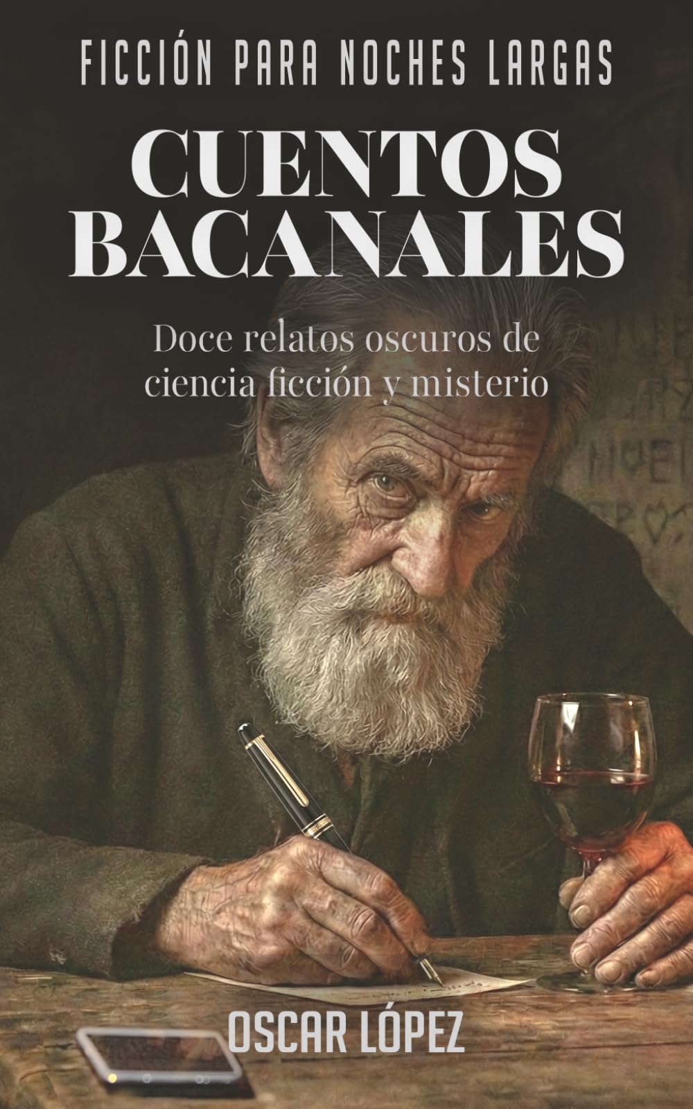 Cuentos bacanales: Doce relatos oscuros de ciencia ficción y misterio