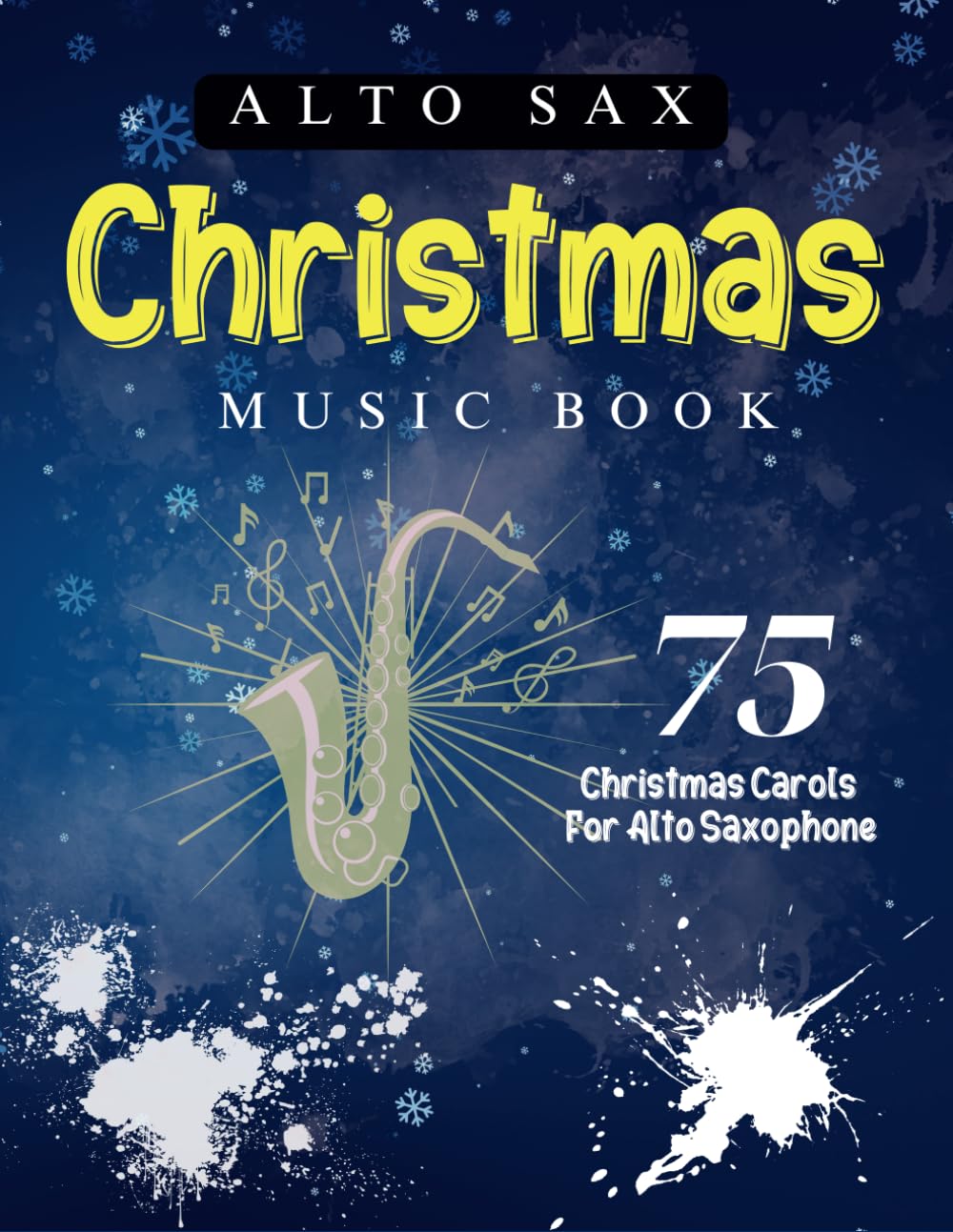 Alto Sax Christmas Music Book: 75 Christmas Carols for Alto Saxophone