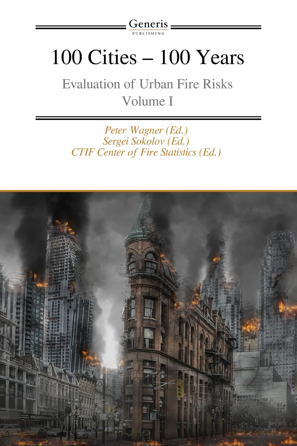 100 Cities – 100 Years: Evaluation of Urban Fire Risks Volume I