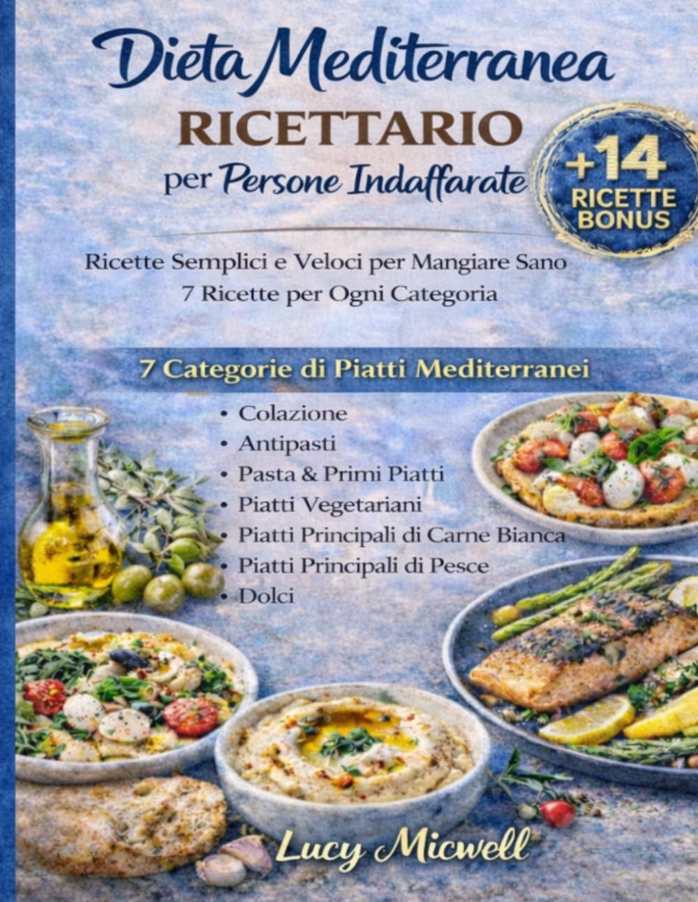 Dieta mediterranea per persone indaffarate: Ricette veloci e semplici per tutti i giorni