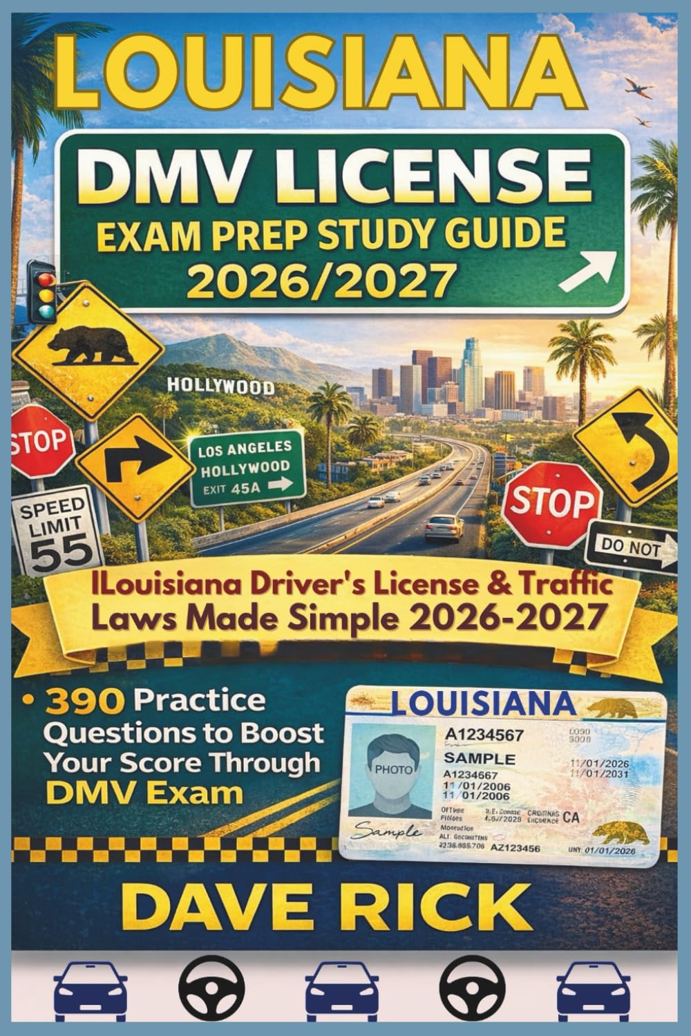 LOUISIANA DMV LICENSE EXAM PREP STUDY GUIDE 2026/2027: LOUISIANA Driver’s License & Traffic Laws Made Simple 2026–2027