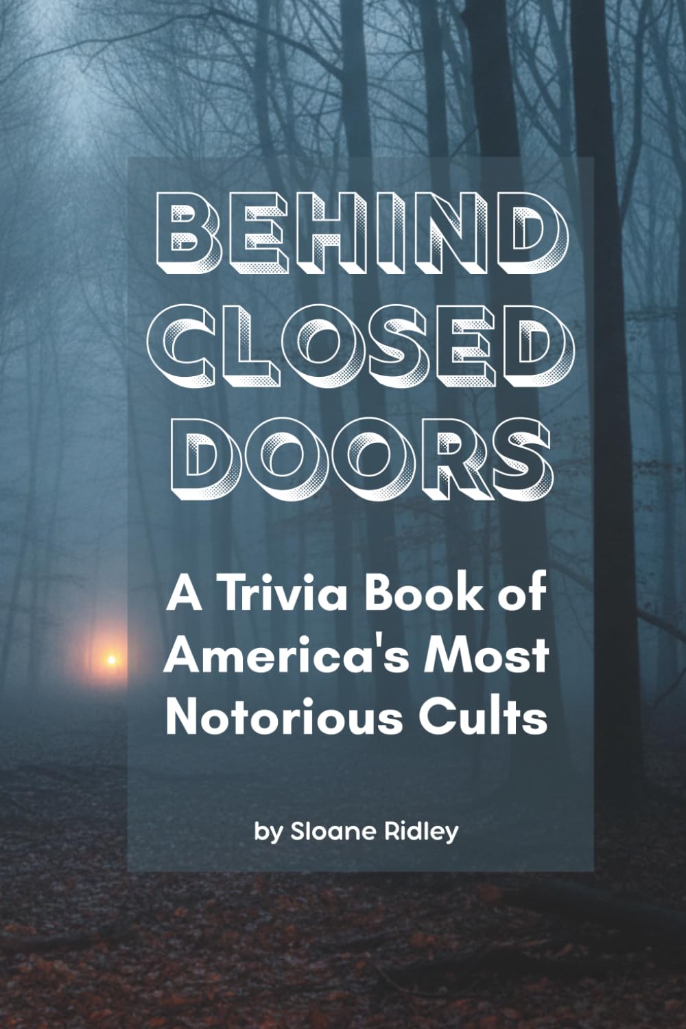 Behind Closed Doors: A Trivia Book of America's Most Notorious Cults
