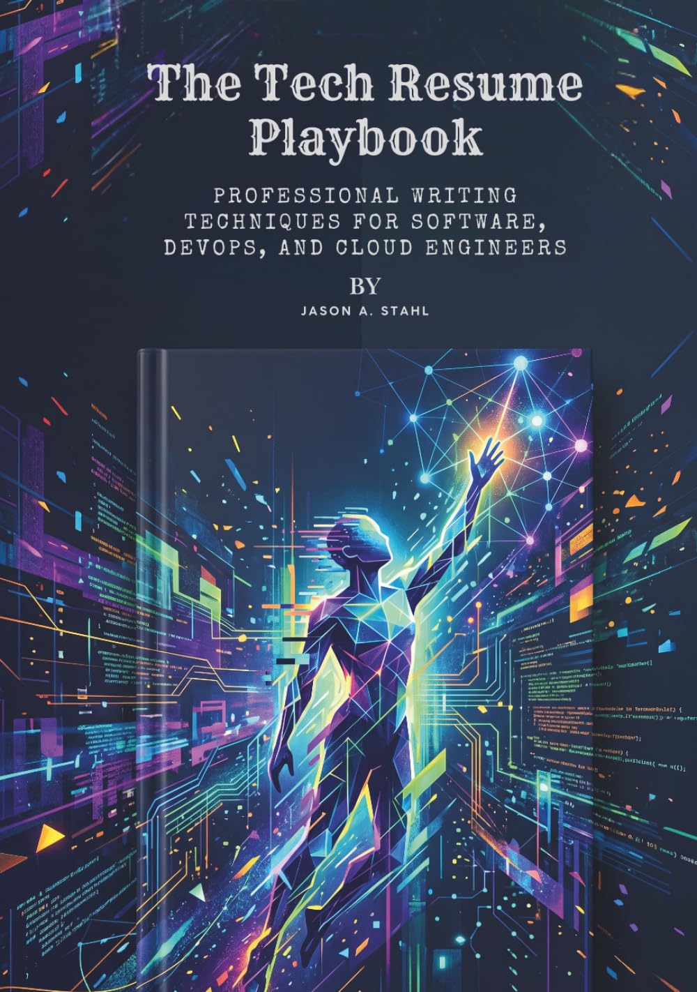 The Tech Resume Playbook: Professional Writing Techniques for Software, DevOps, and Cloud Engineers