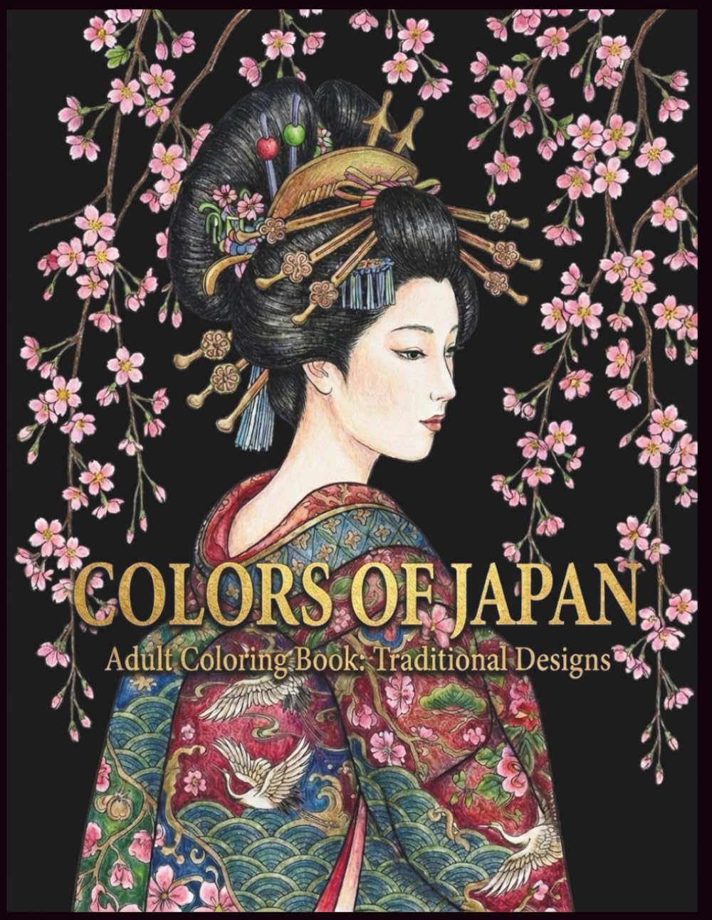 COLORS OF JAPAN: Traditional Japanese Art Coloring Book for Adults: Hand-Drawn Zen Mindfulness Designs featuring Samurai, Geisha, Dragons, and Landscapes