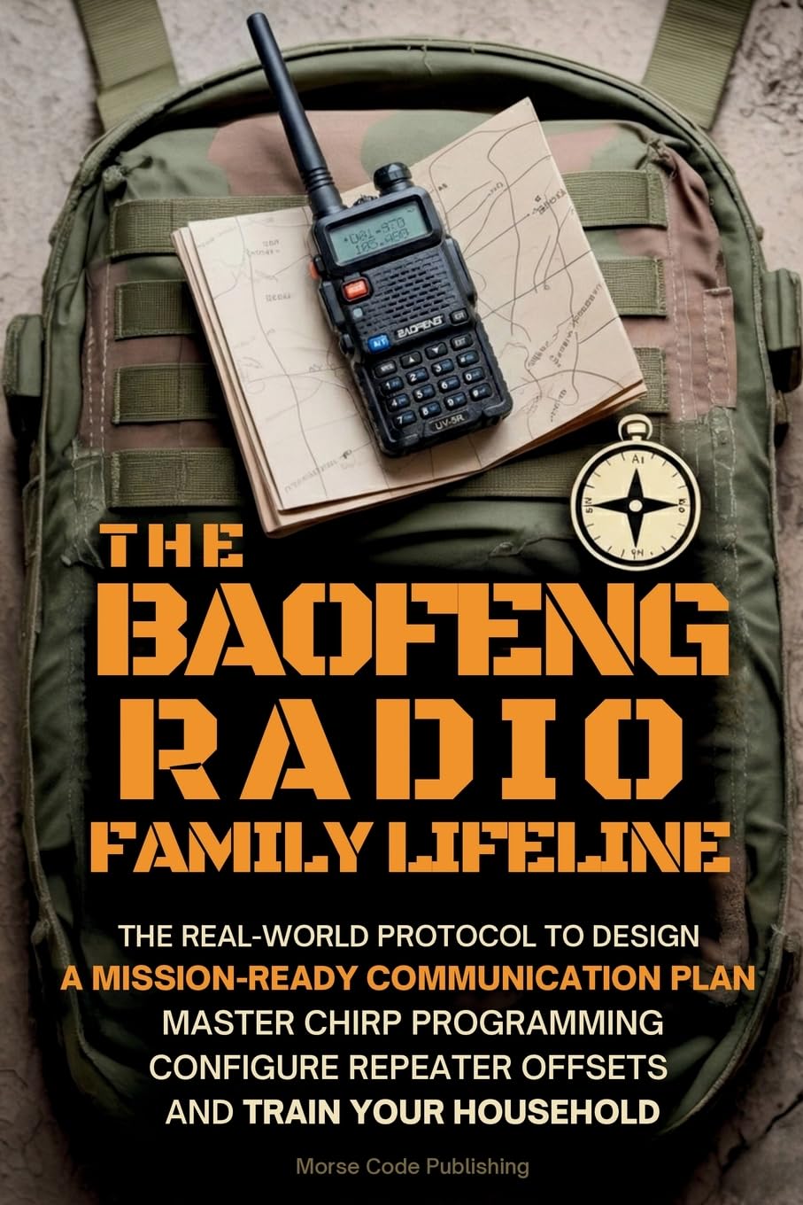 The Baofeng Radio Family Lifeline: The Real-World Protocol to Design a Mission-Ready Communication Plan, Master CHIRP Programming, Configure Repeater ... Household (Ham Radio License Study Guides)