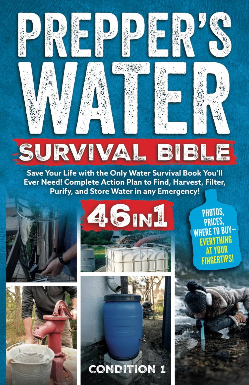 PREPPER’S WATER SURVIVAL BIBLE: Save Your Life with the Only Water Survival Book You’ll Ever Need! Complete Action Plan to Find, Harvest, Filter, ... any Emergency! (PREPPER SURVIVAL BIBLE BOOK)