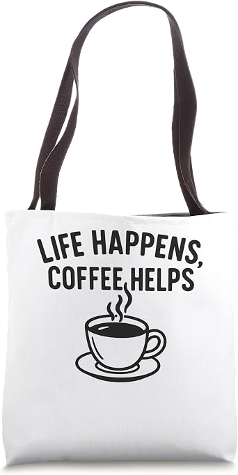 Life Happens Coffee Helps - Funny Coffee Motif Tote Bag