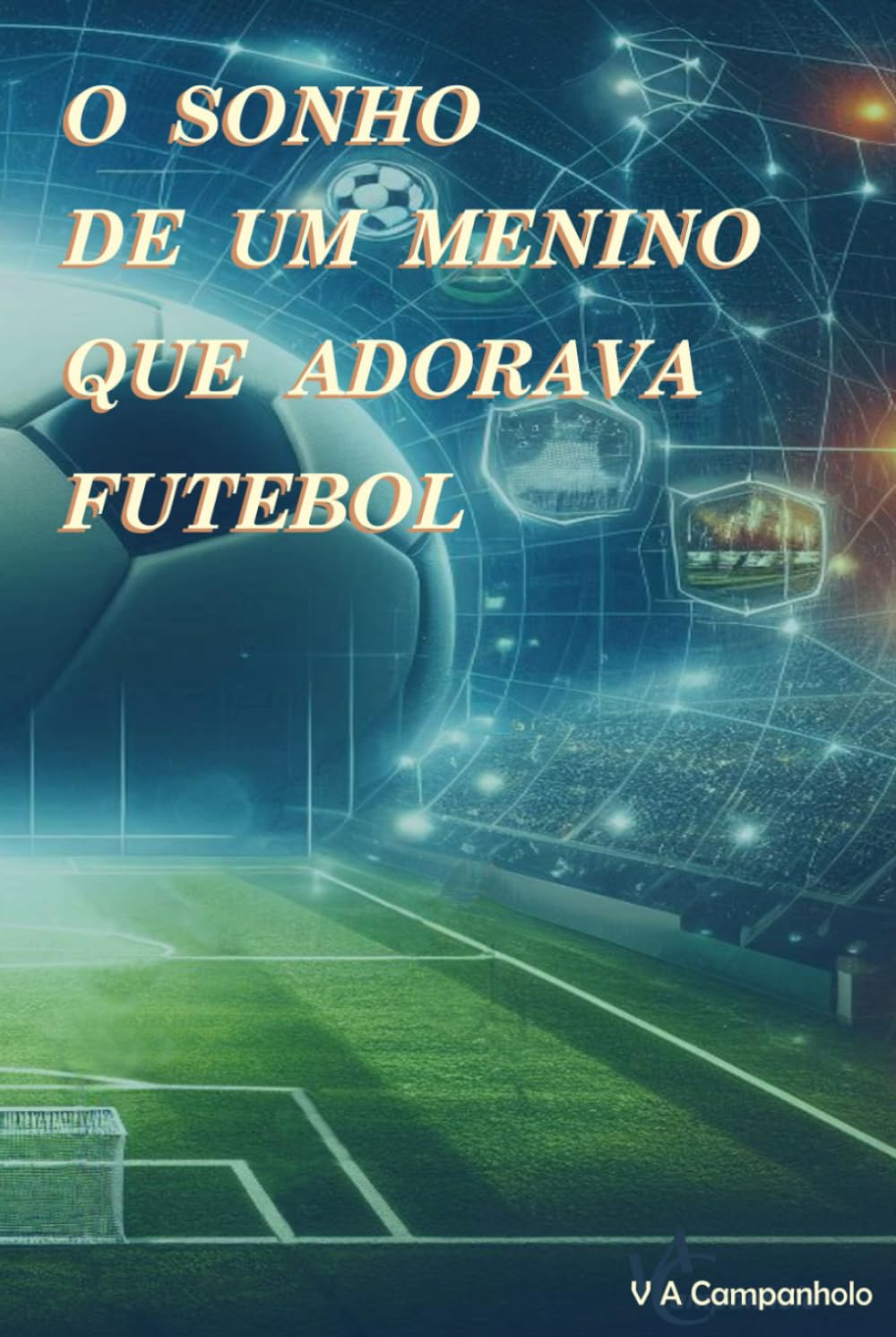 O SONHO DE UM MENINO QUE ADORAVA FUTEBOL