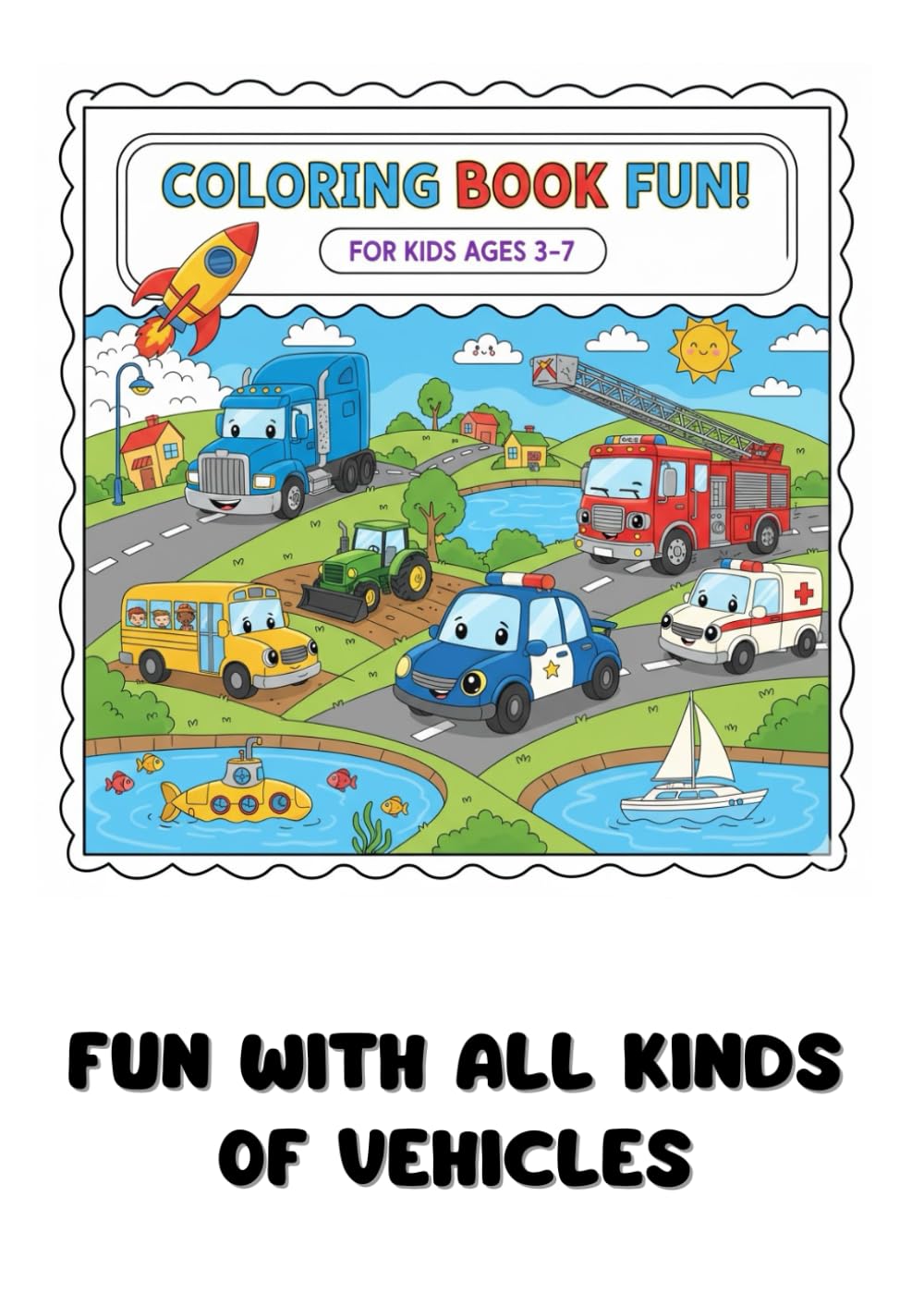 COLORING BOOK FUN!: FUN WITH ALL KINDS OF VEHICLES